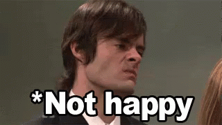 She is a not a happy. Not happy. oh hes not happy. not happy not sad.