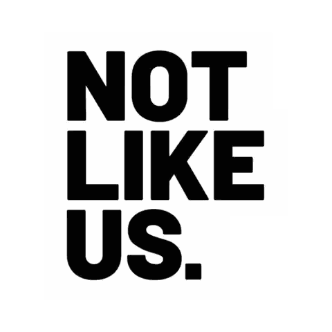 Not Like Us Sign