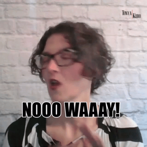 Not No Way GIF