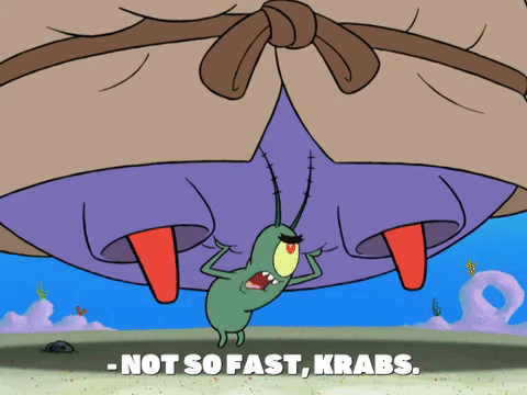 Not So Fast My Friend Plankton Mister Krabs GIF