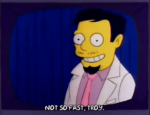 Not So Fast My Friend Troy The Simpsons GIF