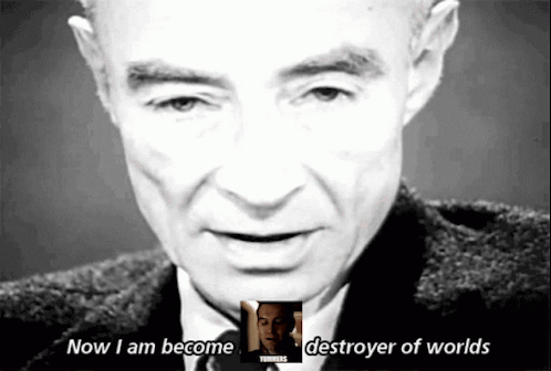 Now I Am Become Yummers Destroyer Of Worlds GIF
