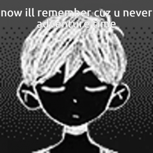 Now Ill Remember Cuz U Never Adventure Time