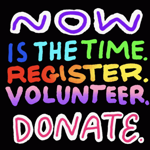 Now Is The Time To Register Volunteer Donate