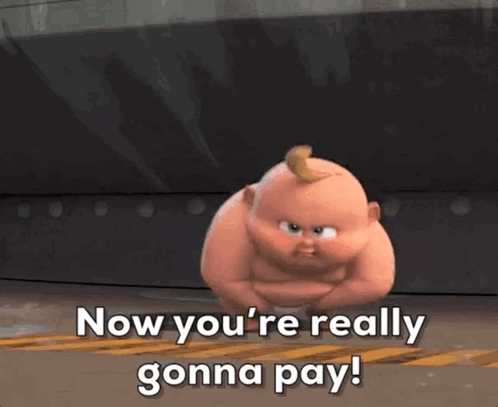Now You're Really Gonna Pay