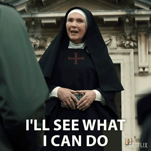 Nun Saying I'll See What I Can Do at Netflix Sign
