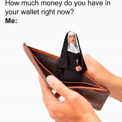 Nun Sitting in Empty Wallet Asking How Much Money