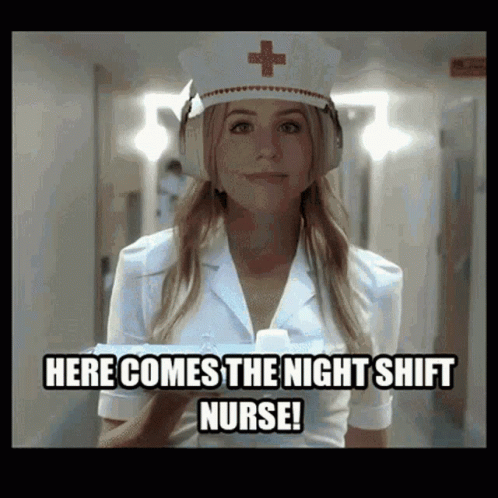 Nurse Holding Bottle Says Here Comes Night Shift