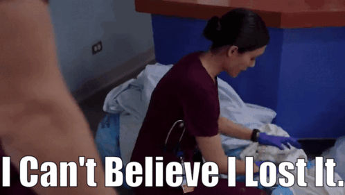 Nurse Saying I Can't Believe I Lost It