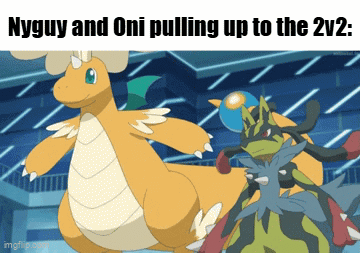 Nyguy and Oni Pulling Up to the 2v2 Pokemon Meme