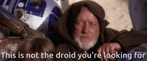 Obiwan Kenobi These Are Not The Droids You're Looking For GIF
