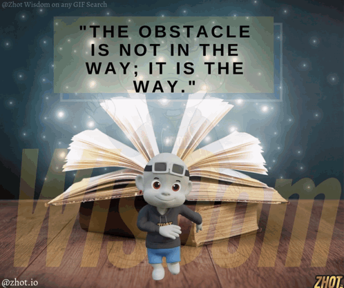 Obstacle Is Not In The Way, It Is The Way GIF