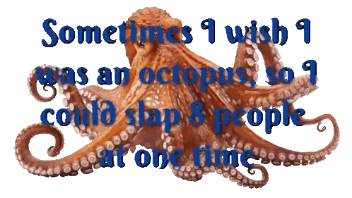 Octopus Saying I Wish I Was an Octopus