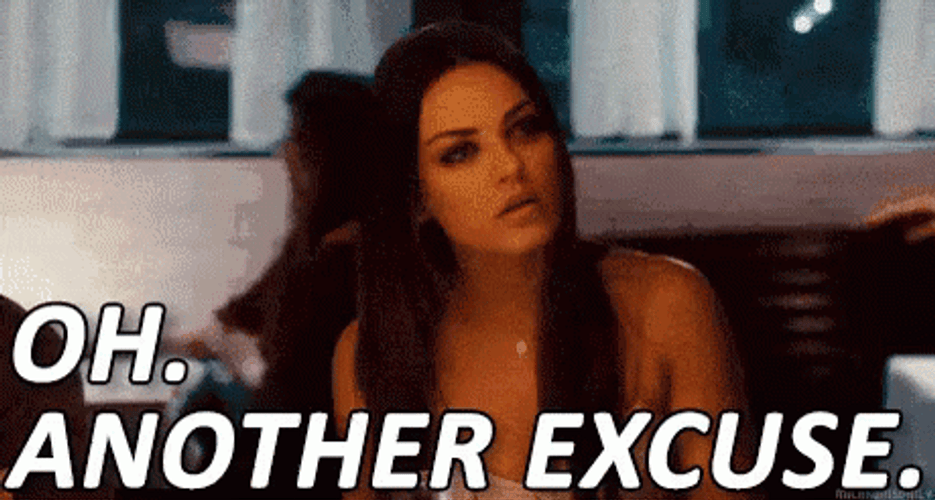 Oh Another Set Of Excuses GIF