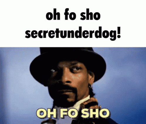 Oh Fo Sho Secret Under Dog GIF