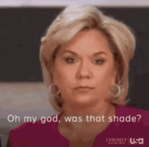 Oh My God Was The Shade 498 X 489 Gif GIF