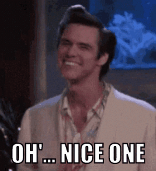 Oh Nice One And Good One GIF
