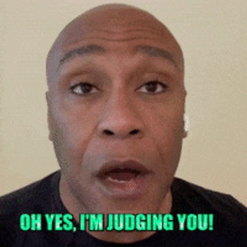 Oh Yes I'm Judging You GIF