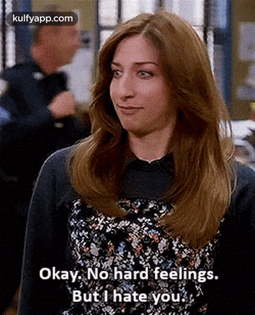 Okay. No Hard Feelings.But I Hate You..Gif GIF