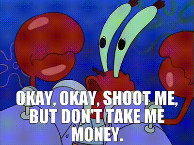 Okay Okay Shoot Me But Don T Take Me Money Written On A Cartoon GIF
