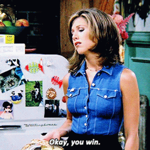 Okay You Win Friends Rachel Green GIF