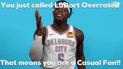 Oklahoma City Player Ludort Overrated That Means You Are Casual Fan GIF