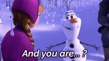 Olaf Asking And You Are GIF