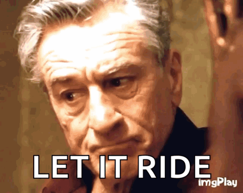 Older Man Saying Let It Ride