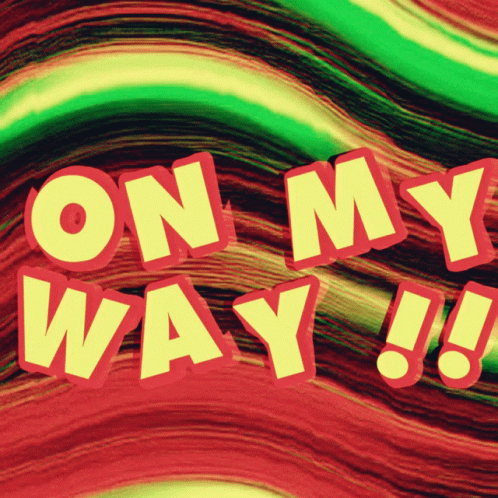 On My Way Text