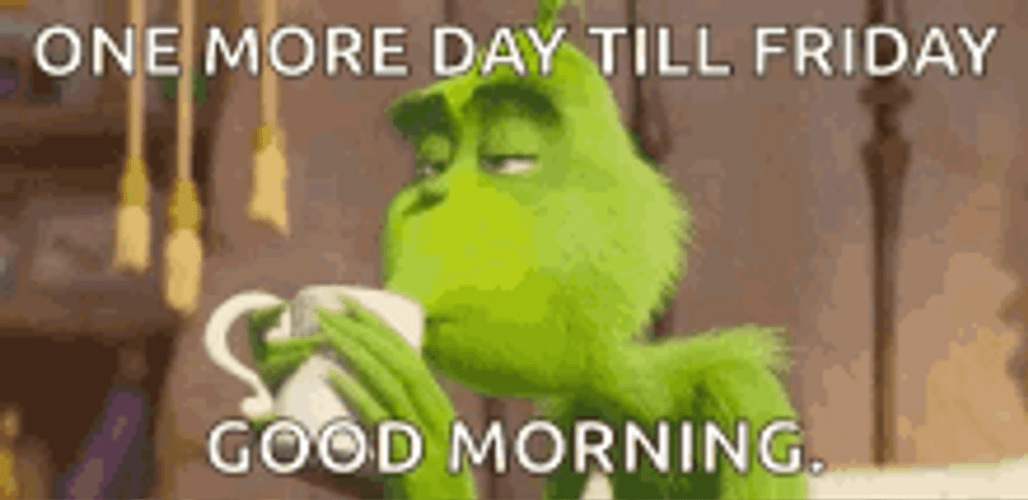One More Day Grinch Drinking Coffee Meme GIF