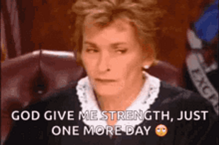 One More Day Sigh Face Palm Judge Judy GIF