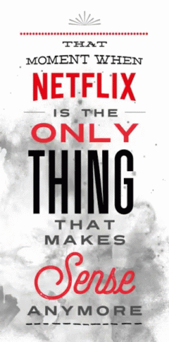 Only Netflix Makes Sense GIF