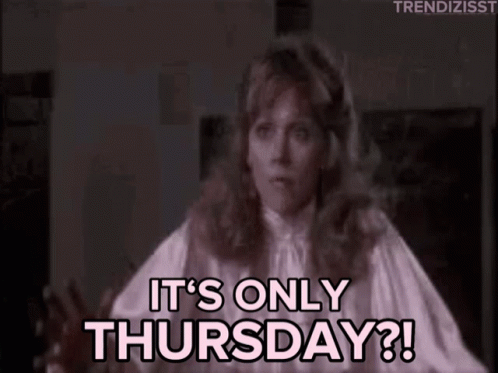 Only Thursday Today Work Meme GIF