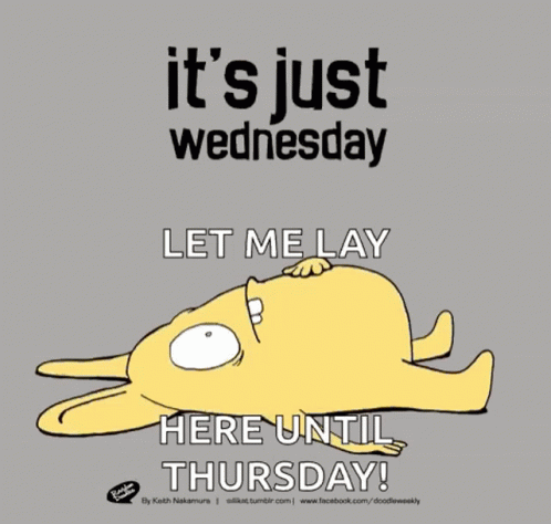 Only Wednesday Let Me Lay Here Until Thursday GIF