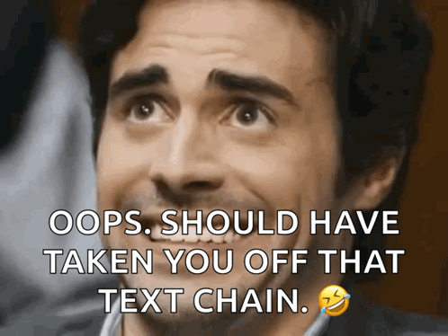 Oops Should Have Removed You From Text Chain