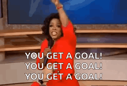 Oprah Winfrey Saying You Get a Goal