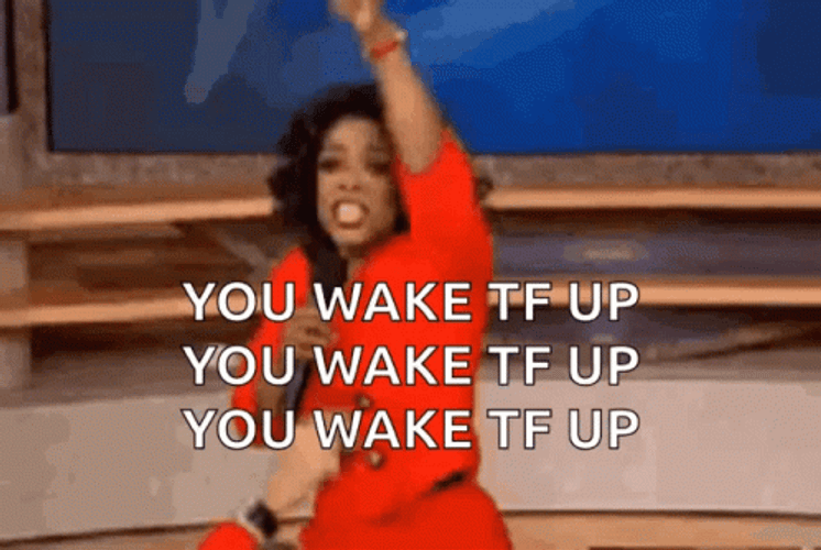 Oprah Winfrey You Wake Tf Up Meme GIF