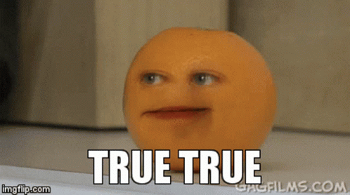 Orange With Face Saying True True GIF