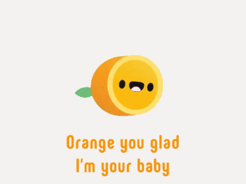 Orange You Glad I'm Your Baby GIF