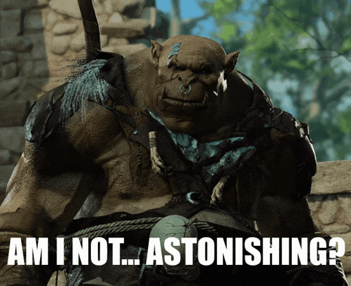 Orc With Am I Not Astonishing