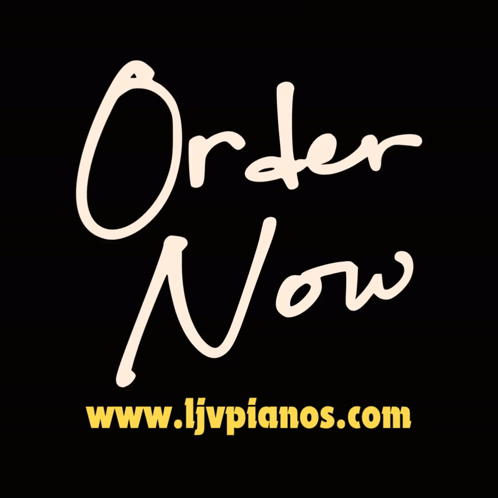 Order Now on Black Background www.ljvpianos.com