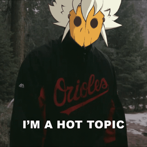 Orioles I'm a Hot Topic on the Bottom