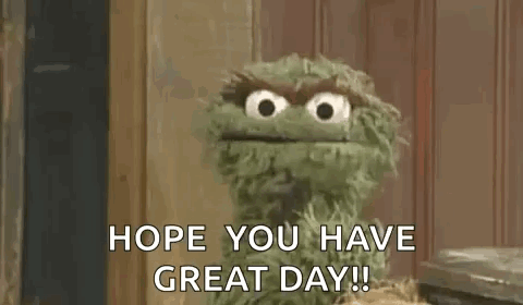 Oscar The Grouch Hope You Have Great Day GIF