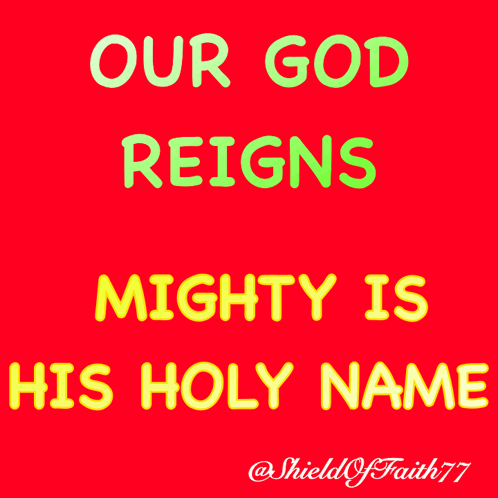 Our God Reigns Mighty Is His Holy Name GIF