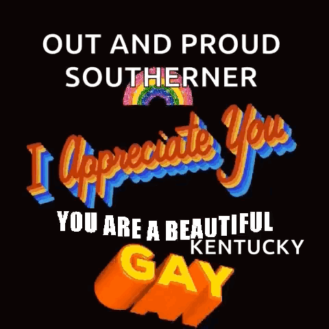 Out And Proud Southerner I Appreciate You Beautiful Kentucky Gay GIF