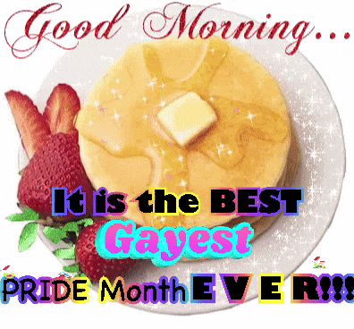 Pancakes and Strawberries Good Morning Best Gayest Pride Month Ever