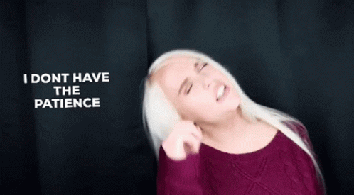 Girl Doesn't Have The Patience GIF