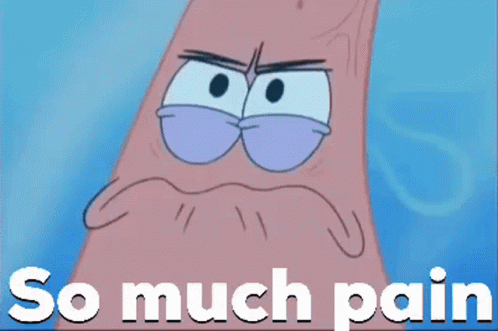 Patrick from Spongebob So Much Pain