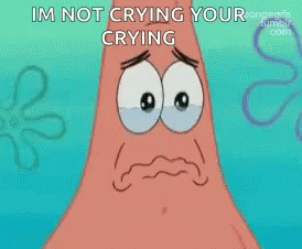 Patrick Im Not Crying Youre Crying GIF