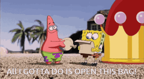 Patrick Spongebob Beach All I Gotta Do Is Open This Bag